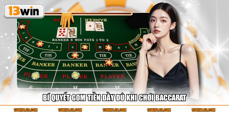 Bí quyết gom tiền đầy đủ khi chơi Baccarat