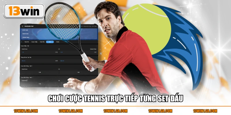 Chơi cược tennis trực tiếp từng set đấu