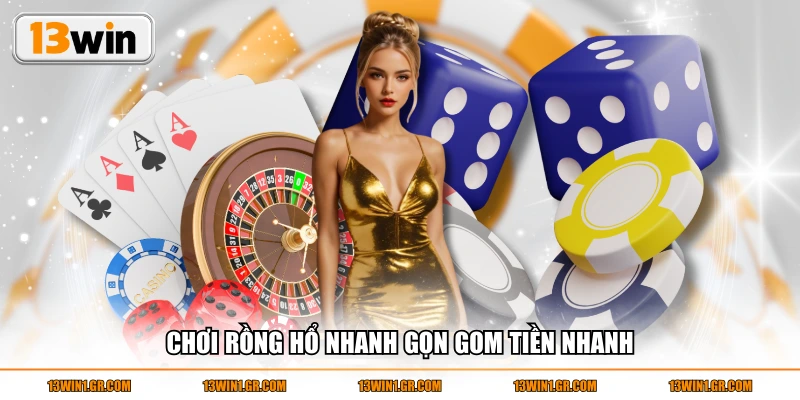 Chơi rồng hổ nhanh gọn gom tiền nhanh