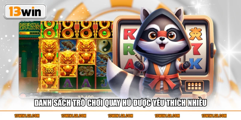 Danh sách trò chơi quay hũ được yêu thích nhiều