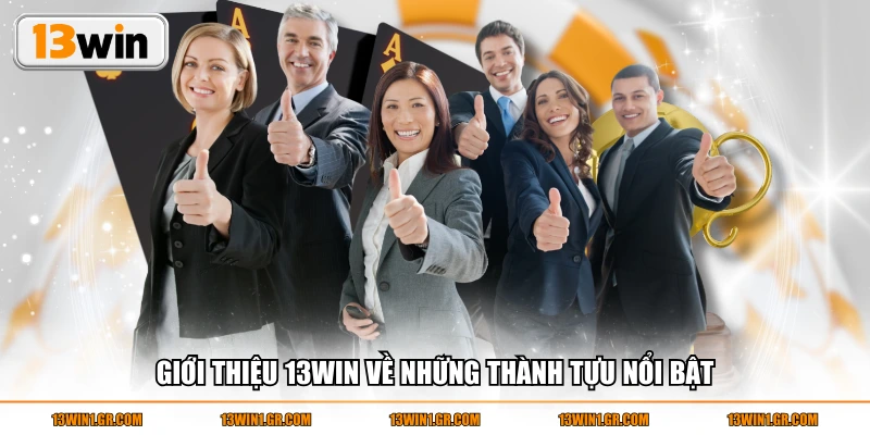 Giới thiệu 13WIN về những thành tựu nổi bật