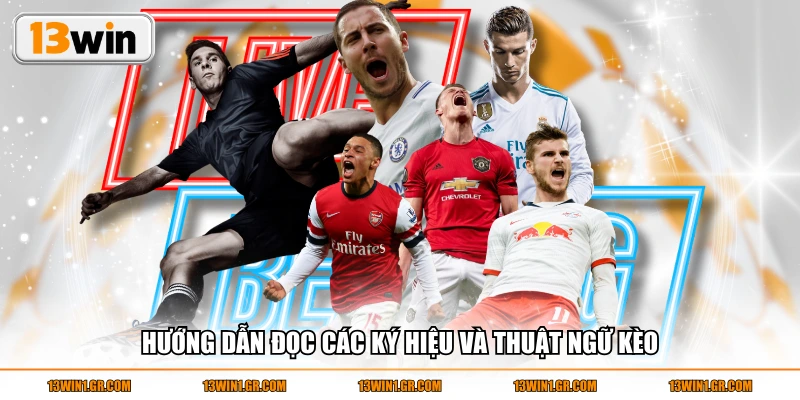 Hướng dẫn đọc các ký hiệu và thuật ngữ kèo