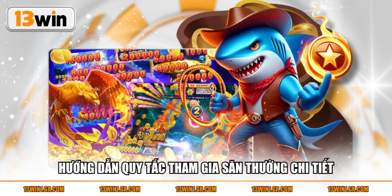 Hướng dẫn quy tắc tham gia săn thưởng chi tiết