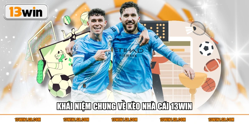 Khái niệm chung về kèo nhà cái 13WIN
