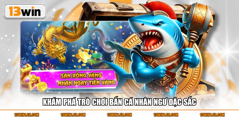 Khám phá trò chơi bắn cá Nhân Ngư đặc sắc