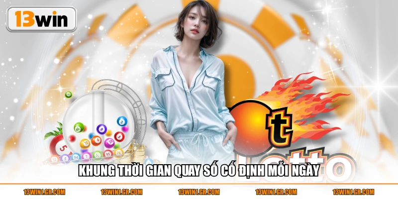 Khung thời gian quay số cố định mỗi ngày