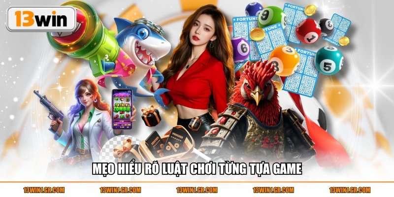 Mẹo hiểu rõ luật chơi từng tựa game