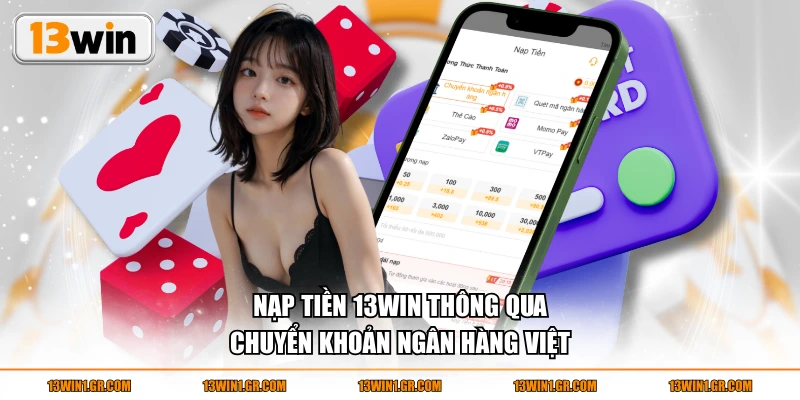 Nạp tiền 13WIN thông qua chuyển khoản ngân hàng Việt