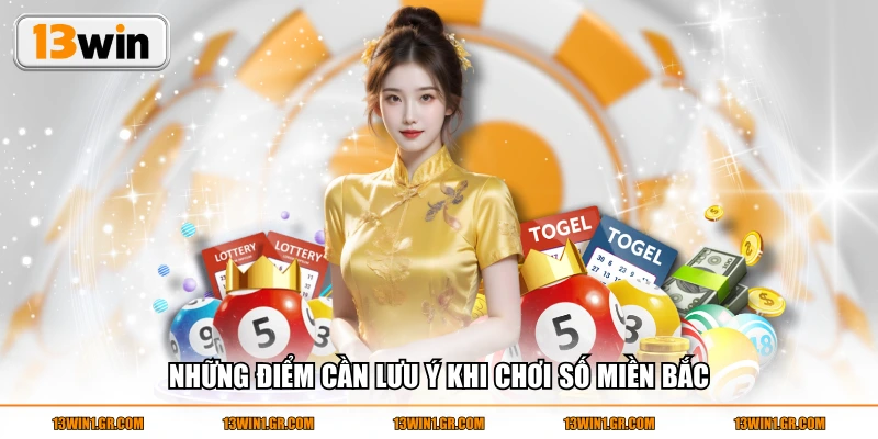 Những điểm cần lưu ý khi chơi số miền Bắc