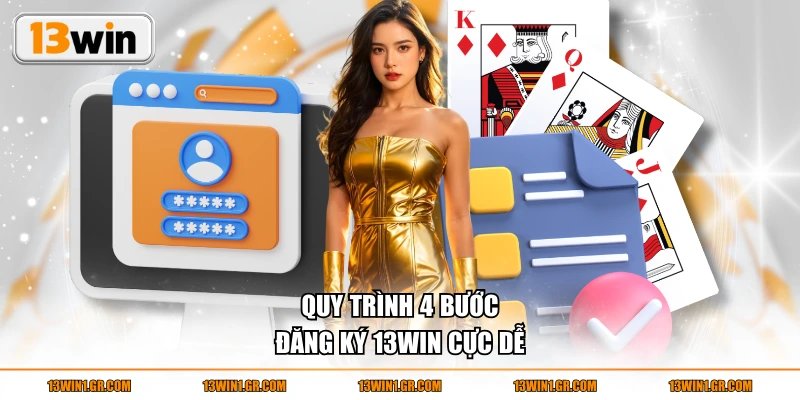 Quy trình 4 bước đăng ký 13WIN cực dễ