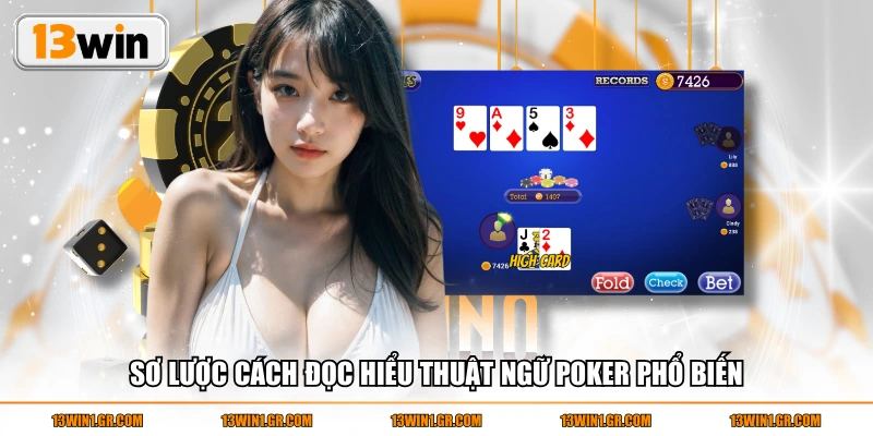 Sơ lược cách đọc hiểu thuật ngữ Poker phổ biến