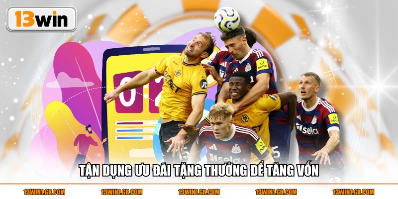 Tận dụng ưu đãi tặng thưởng để tăng vốn