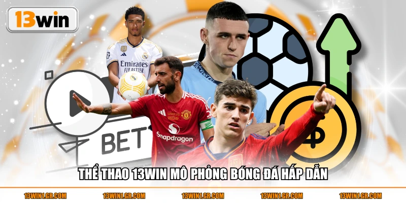 Thể thao 13WIN mô phỏng bóng đá hấp dẫn