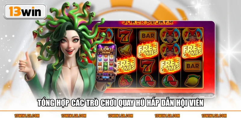 Tổng hợp các trò chơi quay hũ hấp dẫn hội viên