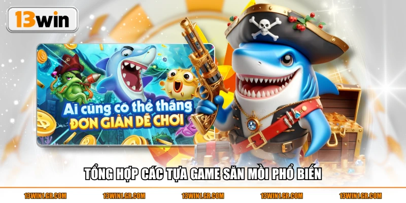Tổng hợp các tựa game săn mồi phổ biến