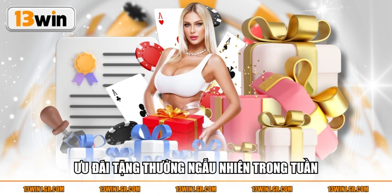 Ưu đãi tặng thưởng ngẫu nhiên trong tuần